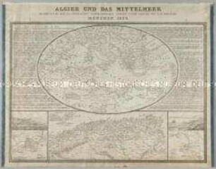 Algier und das Mittelmeer. Mit zwei Nebenkarten: Ansicht u. Plan der Stadt Algier; Ansicht und Topograph. Skizze von Algier's Golf und Umgebungen und zwei Ansichten