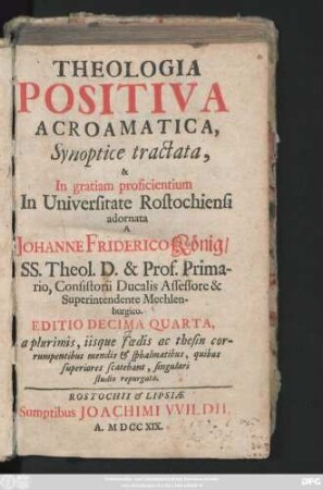 Theologia Positiva Acroamatica : Synopticè Tractata & In Gratiam Proficientium In Universitate Rostochiensi adornata