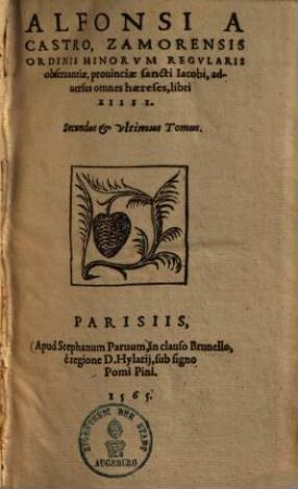 Alfonsi A Castro, Zamorensis Ordinis Minorvm Regvlaris obseruantiæ, prouinciæ sancti Iacobi, aduersus omnes hæreses : libri XIIII. ; Opus hoc nunc postremò ab autore recognitum est, & tam multis ab eo locis supra omnes priores editiones auctum atque locupletatum, vt merito Novvm Opus censeri possit ..., 2. [VIII-XIV]