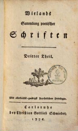Wielands Sammlung poetischer Schriften, 3. (1776). - 426 S.