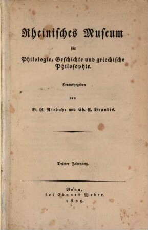 Rheinisches Museum für Philologie, Geschichte und griechische Philosophie. 3, 3. 1829