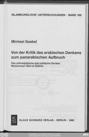 Von der Kritik des arabischen Denkens zum panarabischen Aufbruch : das philosophische und politische Denken Muḥammad ʿĀbid al-Ǧābirīs