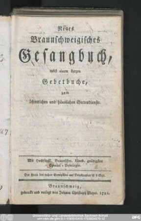 Neues Braunschweigisches Gesangbuch : nebst einem kurzen Gebetbuche, zum öffentlichen und häuslichen Gottesdienste