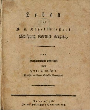 Leben des K. K. Kapellmeisters Wolfgang Gottlieb Mozart