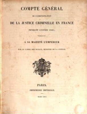 Compte général de l'administration de la justice criminelle - France - Algerie - Tunisie : pendant l'année ... 1861 (1863) = année 37