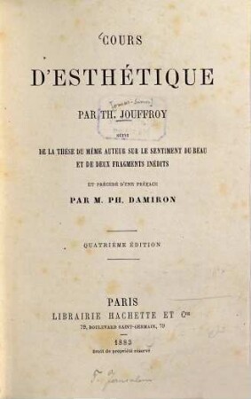 Cours d'Esthétique : Par Th. Jouffroy suivi de la Thèse du même Auteur sur le sentiment du Beau et de deux Fragments inédits et précédé d'une Préface par Ph. Damiron