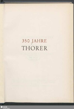 350 Jahre Thorer : [250 Jahre Handwerk, 100 Jahre Handel, 80 Jahre Veredelung]