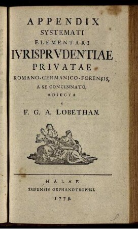 Appendix: Appendix Systemi Elementari Iurisprudentiae Privatae Romano-Germanico-Forensis.
