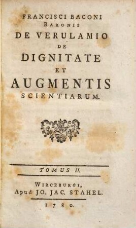 Francisci Baconi Baronis De Verulamio De Dignitate Et Augmentis Scientiarum, 2
