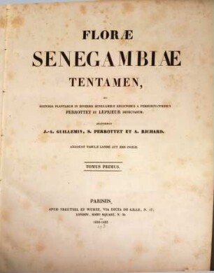 Florae Senegambiae tentamen : seu Historia plantarum in diversis Senegambiae regionibus a peregrinatoribus Perrottet et Leprieur detectarum. 1
