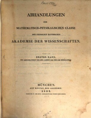 Abhandlungen der Bayerischen Akademie der Wissenschaften, Mathematisch-Physikalische Klasse. 1, 10 = 1. 1832