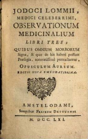 Observationum Medicinalium libri III : quibus omnium morborum signa ...