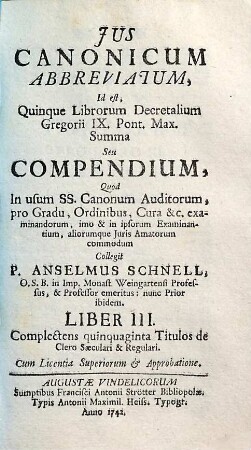 Jus Canonicum Abbreviatum, Id est, Quinque Librorum Decretalium Gregorii IX. Pont. Max. Summa Seu Compendium, 3. Complectens quinquaginta Titulos de Clero Saeculari & Regulari