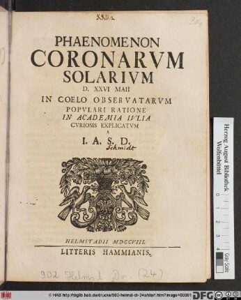 Phaenomenon Coronarvm Solarivm d. XXVI Maii In Coelo Observatarvm Popvlari Ratione In Academia Ivlia Cvriosis Explicatvm