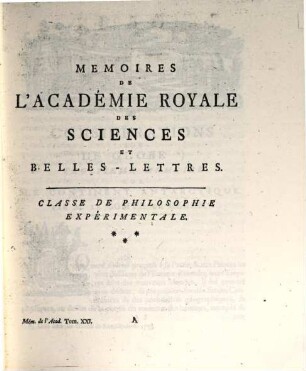 Histoire de l'Académie Royale des Sciences et des Belles Lettres de Berlin : depuis ... ; avec les mémoires tirez des registres de cette Academie. 1765 (1767)
