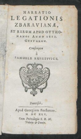 Narratio Legationis Zbaravianae, Et Rerum Apud Otthomanos Anno 1622. Gestarum