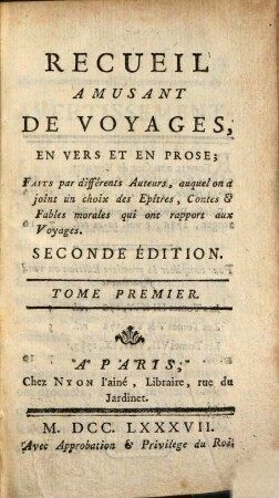 Recueil Amusant De Voyages, En Vers Et En Prose : Faits par différents Auteurs, auquel on a joint un choix des Epîtres, Contes & Fables morales qui ont rapport aux Voyages, 1