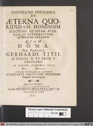 Disputatio Theologica De Aeterna Quorundam Hominum Electione Ad Vitam Aeternam, Et Reprobatione Quorundam Ab Eadem