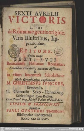 Sexti Avrelii Victoris Libri de Romanae gentis origine, Viris Illustribus, Imperatoribus, & Epitome