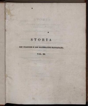 Vol. 3: Storia dei Filosofi e dei Matematici Napolitani, e delle loro dottrine da' Pitagorici sino al secolo XVII dell'era volgare. Vol. 3