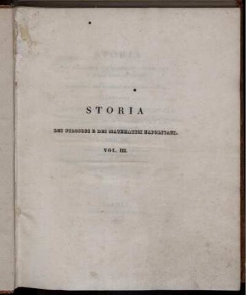 Vol. 3: Storia dei Filosofi e dei Matematici Napolitani, e delle loro dottrine da' Pitagorici sino al secolo XVII dell'era volgare. Vol. 3