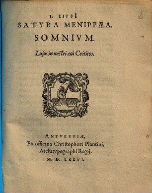 I. Lipsi[i] Satyra Menippaea. Somnivm : Lusus in nostri aevi Criticos