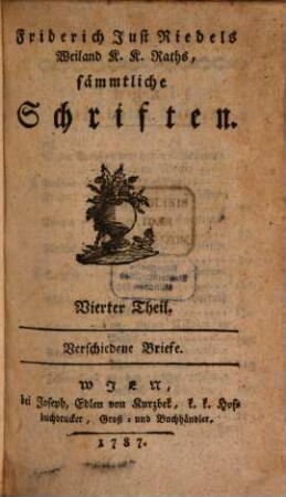 Friderich Just Riedel Weiland K. K. Raths, sämmtliche Schriften, 4. Verschiedene Briefe