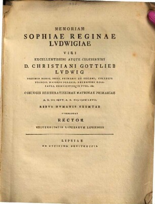 Memoriam Sophiae Reginae Ludwigiae ... a. d. 3. Sept. rebus humanis exemptae commentat Rector Universitatis Lit. Lipsiensis : [inest defunctae vita]