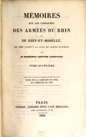 Mémoires sur les campagnes des armées du Rhin et de Rhin-et-Moselle : de 1792 jusqu'a la paix de Campo-Formio. 4, Suite de la campagne de 1796, et campagne de 1797