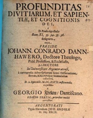 Profunditas divitiarum, et sapientiae et cognitionis Dei, a D. Paulo Apostolo Rom. XI, 33 - 36. designata