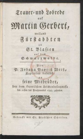 Trauer- und Lobrede auf Martin Gerbert, weiland Fürstabbten zu St. Blasien auf dem Schwarzwalde