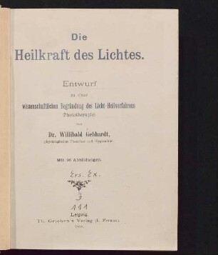 Die Heilkraft des Lichtes : Entwurf zu einer wissenschaftlichen Begründung des Licht-Heilverfahrens (Phototherapie)