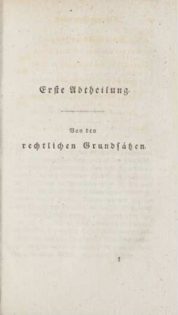 Erste Abtheilung. Von den rechtlichen Grundsätzen.