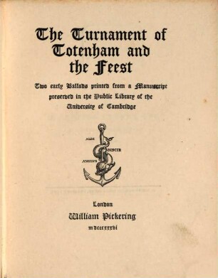 The Turnament of Totenham and the Feest : Two early Ballads printed from a Manuscript preserved in the public library of the university of Cambridge