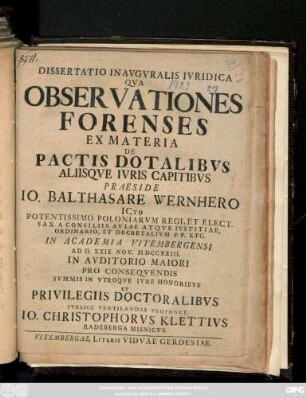Dissertatio Inavgvralis Ivridica Qva Observationes Forenses Ex Materia De Pactis Dotalibvs Aliisqve Ivris Capitibvs