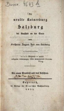 Die uralte Kaiserburg Salzburg bei Neustadt an der Saale : mit einem Grundriß und drei Ansichten