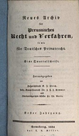 Neues Archiv für preussisches Recht und Verfahren, sowie für deutsches Privatrecht : eine Quartalsschrift. 1. 1834