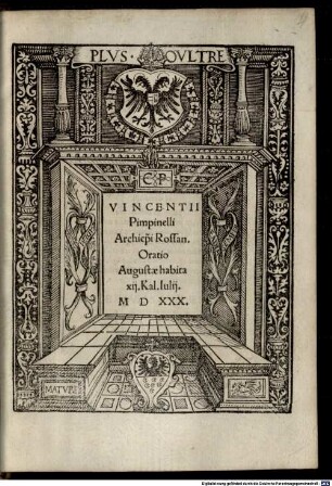 Vincentii Pimpinelli Archiep[iscop]i Rossan. Oratio Augustae habita XXIJ. Kal. Iulij MDXXX