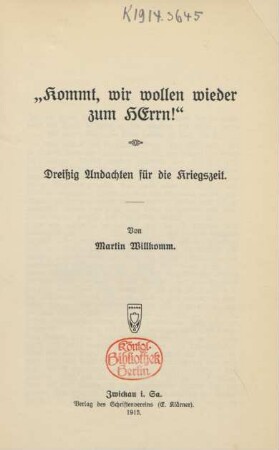 "Kommt wir wollen wieder zum HErrn!" : Dreißig Andachten für die Kriegszeit