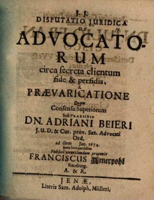 Disputatio Juridica De Advocatorum circa secreta clientum fide & perfidia, S. Prævaricatione