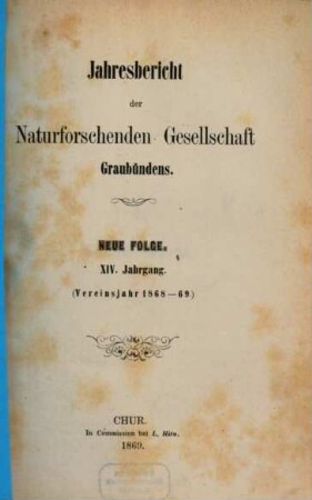 Jahresbericht der Naturforschenden Gesellschaft Graubündens. 14, 14. 1868/69. - 1869