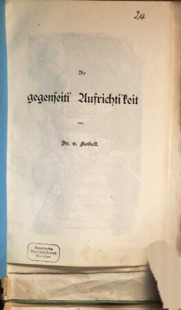 Die gegenseiti' Aufrichti'keit