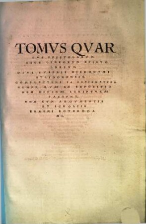 Omnivm Opervm Divi Eusebii Hieronymi Stridonensis Tomvs ..., 4. Epistolarum sive librorum epistolarium ... Complectens Ta Exēgēmatika, Nempe, Quae Ad Expositionem Divinae Scripturae Faciunt