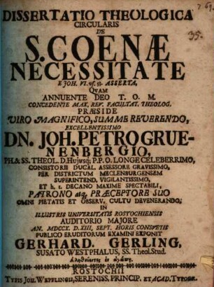 Diss. theol. circularis de s. coenae necessitate, e Joh. VI. vs. 53. asserta