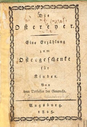 Die Ostereyer : Eine Erzählung zum Ostergeschenke für Kinder