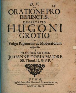 De Oratione Pro Defunctis, Dissertatio Hugoni Grotio Et Vulgo Papaeorum ac Moderatorum opposita