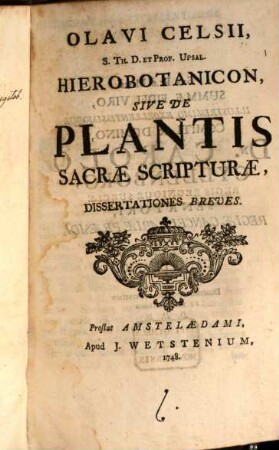 Olavi Celsii, S. Th. D. Et Prof. Upsal. Hierobotanicon, Sive De Plantis Sacrae Scripturae, Dissertationes Breves, [1]