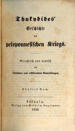 Thukydides' Geschichte des peloponnesischen Krieges : Griechisch und deutsch mit kritischen und erläuternden Anmerkungen, 5. Buch