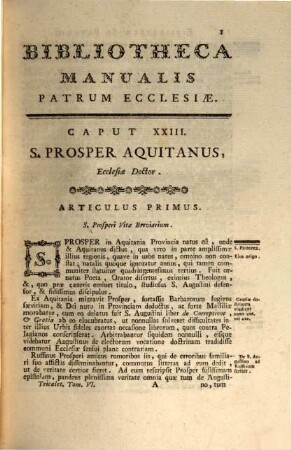 Bibliotheca Manualis Ecclesiae Patrum : complectens Illorum vitae, & gestorum breviarum: Operum Synopsim: Illustriora testimonia Dogmata, Mores, Disciplinam spectantia, & selecta Vitae spiritualis ducumenta, 6
