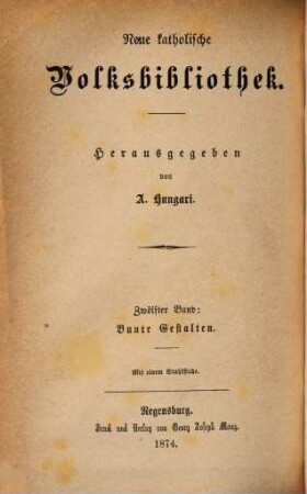 Bunte Gestalten : Erzählungen zur lehrreichen Unterhaltung für katholische Christen ; mit einem Stahlstiche